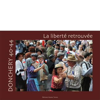 Donchery 40-44, la liberté retrouvée Donchery 40-44, la liberté retrouvée